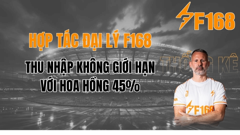 Hợp Tác Đại Lý F168 ⚡ Kiếm Tiền Cùng F168 – Hoa Hồng Lên 45%