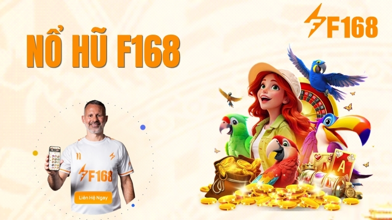 Nổ Hũ F168 – Slot Game Jackpot, RTP Cao Dễ Trúng 2026